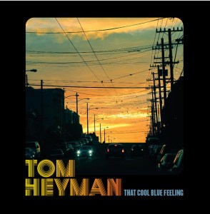 That Cool Blue Feeling album by Tom Heyman. Cover photo by Deirdre White